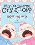 Why Do Children Cry a Lot? (A Coloring Book)