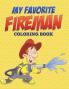 My Favorite Fireman Coloring Book