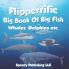 Flipperrific Big Book Of Big Fish (Whales Dolphins etc)