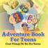 Adventure Book For Teens
