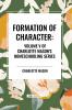 Formation of Character of Charlotte Mason's Homeschooling Series Volume V