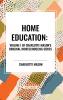 Home Education of Charlotte Mason's Original Homeschooling Series Volume I