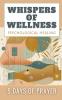 Whispers Of Wellness Psychological Healing 5 Days Of Prayer