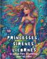 Princesses  Sirènes Licornes - Le grand livre de coloriage  pour les filles