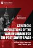 Strategic Implications of the War in Ukraine for the Post-Soviet Space