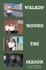 WALKIN' 'ROUND THE MASON