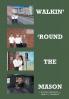 WALKIN' 'ROUND THE MASON