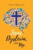 Jesus Dyslexia and Me