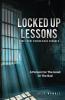 Locked Up Lessons Time Spent Behind Bars Changes A Person For The Good Or The Bad