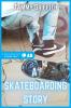 A Skateboarding Story