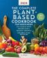 The Complete Plant-Based Cookbook for Beginners