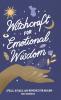 Witchcraft for Emotional Wisdom