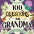 100 Questions for Grandma