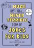 Huge Hysterical Never Terrible Book of Jokes for Kids