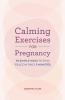 Calming Exercises for Pregnancy