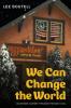 We Can Change the World