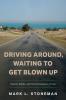 Driving Around Waiting to Get Blown Up