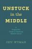 Unstuck in the Middle
