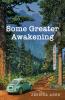 Some Greater Awakening