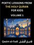 Poetic Lessons from the Holy Quran for Kids (Part 1)- The Whispers of the Divine Rhyme A Collection of Quranic Verses in Verse Religion Morality Poetry Philosophy and Spiritualism and Poetic Reflections from the Islam