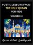 Poetic Lessons from the Holy Quran for Kids (Part 3)- The Whispers of the Divine Rhyme A Collection of Quranic Verses in Verse Religion Morality Poetry Philosophy and Spiritualism and Poetic Reflections from the Islam