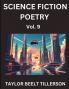 Science Fiction Poetry (Volume 9)- SciFi Fantasy and Speculative Poetry Discover Chronicles of the Sci-fi Stellar Verse Echoes of the Void and Nebula Narrative Anthology