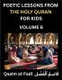 Poetic Lessons from the Holy Quran for Kids (Part 6)- The Whispers of the Divine Rhyme A Collection of Quranic Verses in Verse Religion Morality Poetry Philosophy and Spiritualism and Poetic Reflections from the Islam
