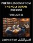 Poetic Lessons from the Holy Quran for Kids (Part 11)- The Whispers of the Divine Rhyme A Collection of Quranic Verses in Verse Religion Morality Poetry Philosophy and Spiritualism and Poetic Reflections from the Islam