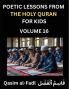 Poetic Lessons from the Holy Quran for Kids (Part 16)- The Whispers of the Divine Rhyme A Collection of Quranic Verses in Verse Religion Morality Poetry Philosophy and Spiritualism and Poetic Reflections from the Islam
