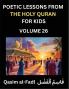 Poetic Lessons from the Holy Quran for Kids (Part 26)- The Whispers of the Divine Rhyme A Collection of Quranic Verses in Verse Religion Morality Poetry Philosophy and Spiritualism and Poetic Reflections from the Islam