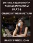 Dating Relationship and Sex in Vietnam (Part 6)- Online dating in Vietnam From Arranged Marriages to Tinder Swipes Exploring Vietnam's Digital Love Revolution