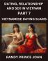 Dating Relationship and Sex in Vietnam (Part 7)- Vietnamese Dating Scams Deceived by Desire Caution in Cupid's Land Unveiling Vietnamese Dating Frauds Heartbreak and Hoaxes The Dark Side of SEA Dating