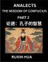 Confucius Analects for Kids (Part 2) - Discover Chinese Language and Culture by Learning Ancient Confucian Philosophy A Beginners to Mandarin Easy Lessons on the Wisdom of Confucius Simplified Characters with English for Chinese Reading Practice HSK A