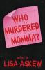 Who Murdered Momma?