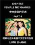 Chinese Female Nicknames (Part 4)- Find Perfect Names for Babies Young Teens Adults Discover Mandarin Chinese Language Culture Pinyin English Characters with a Book Series on Chinese Names for Girls