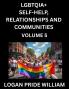 LGBTQIA+ Self-Help Relationships and Communities (Part 5)- Lesbian Gay Bisexual Love Romance Sex Respect and Action A Guide to Supporting LGBTQ Lives Standing with Rainbow Identity Pride From Awareness to Advocacy for Queer Equality Rights