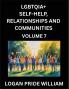 LGBTQIA+ Self-Help Relationships and Communities (Part 7)- Lesbian Gay Bisexual Love Romance Sex Respect and Action A Guide to Supporting LGBTQ Lives Standing with Rainbow Identity Pride From Awareness to Advocacy for Queer Equality Rights