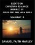 Essays on Christian Romance Inspired by Jesus and The Holy Bible (Part 13)- Building Relationships Love's Redemption Whispers of Eden Stories Written from Scripture Eternal Love Kindled by the God & Holy Spirit A Harmony of Faith and Devotion