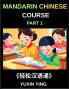 Mandarin Chinese Course (Part 1)- Self-learn Chinese Language Guide with Easy Lessons Vocabulary Words Sentences Phrases Grammar Points Pinyin Tones History Culture Interconnected Book Series for HSK All Level Success