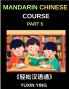 Mandarin Chinese Course (Part 5)- The Complete Self-Learn Chinese Course Interconnected Lessons Pinyin Tones & History for HSK All-Level Mastery