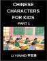 Chinese Characters for Kids (Part 1)- Teach Your Kids Simplified Characters in Fun Way Simple Chinese Test Series Reading Simplified Characters & Fun Mind Games for Kids & Beginners (HSK All Levels)
