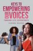 KEYS TO EMPOWERING OUR VOICES Through Life Experiences