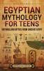 Egyptian Mythology for Teens
