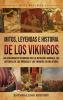 Mitos leyendas e historia de los vikingos