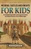 Medieval Castles and Knights for Kids
