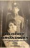 Bloody Broadway - Plays of Menace Murder and Mystery - Volume 1  1900-1930