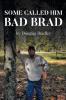 Some Called Him Bad Brad
