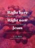 Right Here Right Now Jesus
