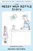 The Messy Milk Bottle Story