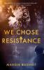 We Chose Resistance